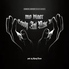 Erbody Aint Make It - Single by MoBlacc album reviews, ratings, credits