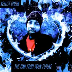 The Man From Your Future - Single by Realist Omega album reviews, ratings, credits