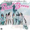 BAD B***H (feat. TeeFLii, Chris O'Bannon & Rucci) [Radio Edit] song lyrics