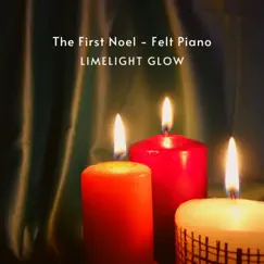 The First Noel (Felt Piano) [Felt Piano] - Single by Limelight Glow album reviews, ratings, credits