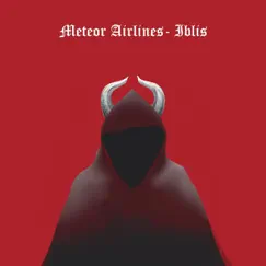 IBLIS - Single by Meteor Airlines album reviews, ratings, credits