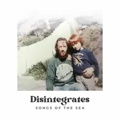 Disintegrates - Single by Songs of the Sea album reviews, ratings, credits