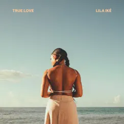 True Love - Single by Lila Iké album reviews, ratings, credits