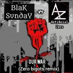 Our War (feat. Artificial Zero) [Zero Bigots remix] Song Lyrics