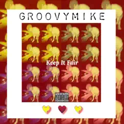 Keep It Fair (EP) by Groovymike album reviews, ratings, credits