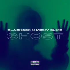 Ghost - Single by Black60k & Mizxy Slime album reviews, ratings, credits