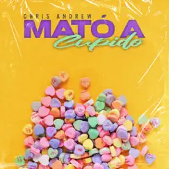 Mató a Cupido - Single by Chris Andrew album reviews, ratings, credits