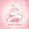 Honey Sweet - Single album lyrics, reviews, download