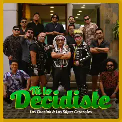 Tú Lo Decidiste - Single by Los Choclok & Los Súper Caracoles album reviews, ratings, credits