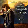 Under the Banner of Heaven (Music from and Inspired by the FX Series) - Single album lyrics, reviews, download