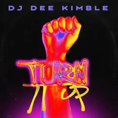 Turn It Up - Single by DJ Dee Kimble album reviews, ratings, credits