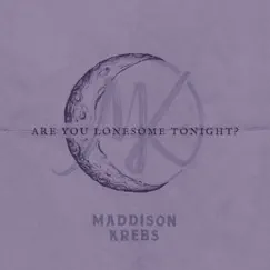 Are You Lonesome Tonight? (Cover) - Single by Maddison Krebs album reviews, ratings, credits