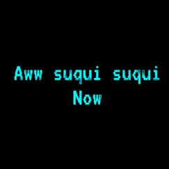 Aww Suqui Suqui Now - Single by Avetvr album reviews, ratings, credits