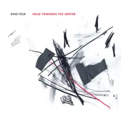 Head Towards the Center (feat. Alex Lore, Colin Stranahan & Noam Weisenberg) by Kind Folk & John Raymond album reviews, ratings, credits
