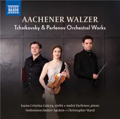 Tchaikovsky & Parfenov: Orchestral Works by Sinfonieorchester Aachen, Ioana Cristina Goicea, Christopher Ward & André Parfenov album reviews, ratings, credits