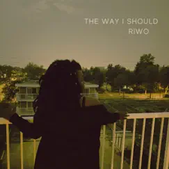 The Way I Should - Single by Riwo album reviews, ratings, credits