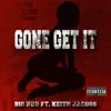 Gone Get It - Single album lyrics, reviews, download