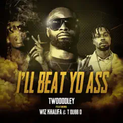 I'll Beat Yo Ass (feat. T-Dubb-O & Wiz Khalifa) Song Lyrics