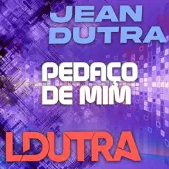 Pedaço de Mim - Single by LDutra & Jean Dutra album reviews, ratings, credits