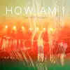 How Am I? - Single album lyrics, reviews, download