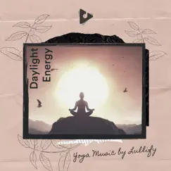 Daylight Energy by Yoga Music by Lullify & Relief Music Sessions album reviews, ratings, credits