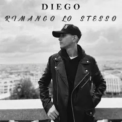 Rimango Lo Stesso - Single by Diego album reviews, ratings, credits