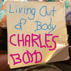 Living out of Body by CHARLES BOYD album reviews, ratings, credits