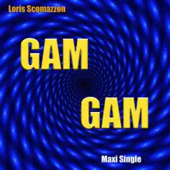 Gam Gam (Maxi Single) - EP by Loris Scomazzon album reviews, ratings, credits