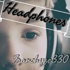 Headphones - Single by Franchyze330 album reviews, ratings, credits