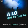 A Lo Que Tu Quiera - Single album lyrics, reviews, download