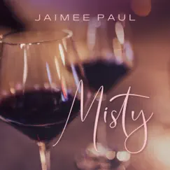 Misty - Single (feat. Pat Coil, Jacob Jezioro & Danny Gottlieb) - Single by Jaimee Paul album reviews, ratings, credits