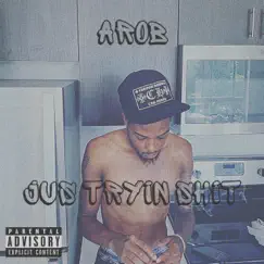 Jus Tryin Shit by AROB album reviews, ratings, credits