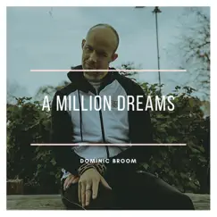 A Million Dreams - Single by Dominic Broom album reviews, ratings, credits
