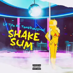 Shake Sum (feat. ToneDaUzual) - Single by Lil Tito album reviews, ratings, credits