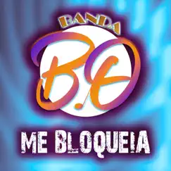 Me Bloqueia - Single by Banda bo album reviews, ratings, credits