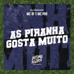 As Piranha Gosta Muito - Single by MC BF, Mc Pbó & DJ MAZAKI album reviews, ratings, credits