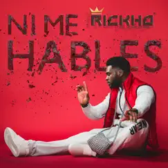 Ni Me Hables - Single by Rickho album reviews, ratings, credits