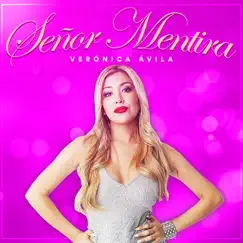 Señor Mentira - Single by VERÓNICA ÁVILA album reviews, ratings, credits