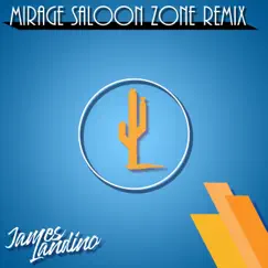 Mirage Saloon Zone (Remix) - Single by James Landino album reviews, ratings, credits