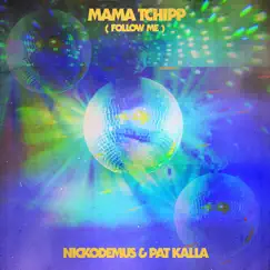 Mama Tchipp (Follow Me) - Single by Nickodemus & Pat Kalla album reviews, ratings, credits