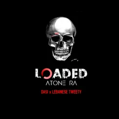 Loaded (feat. Atone & Dazi Pr) - Single by Lebanesetweety album reviews, ratings, credits