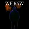 We Raw (feat. China & Mafin) - Single album lyrics, reviews, download