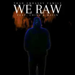 We Raw (feat. China & Mafin) - Single by Thah Embassy Family album reviews, ratings, credits
