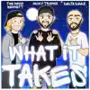 What it Takes (feat. The Kevin Bennett & Delta Deez) - Single album lyrics, reviews, download