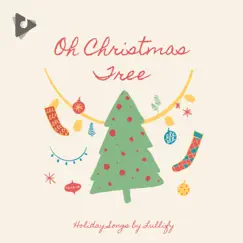 Oh Christmas Tree by Holiday Songs by Lullify & Kids Christmas Favorites album reviews, ratings, credits