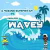 Wavey - Single album lyrics, reviews, download