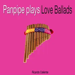 Panpipe Plays Love Ballads by Ricardo Caliente album reviews, ratings, credits