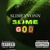 Slimeyvonn Slime God album lyrics, reviews, download