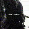 Time's Ticking* - Single album lyrics, reviews, download