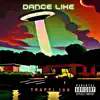 Dance Like (feat. TreyRaq) - Single album lyrics, reviews, download